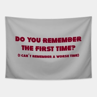 Do You Remember The First Time?, burgundy Tapestry