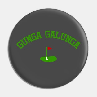 gunga galunga Pin