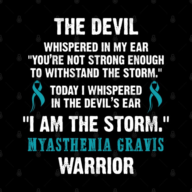 Myasthenia Gravis Warrior I Am The Storm - In This Family We Fight Together by DAN LE