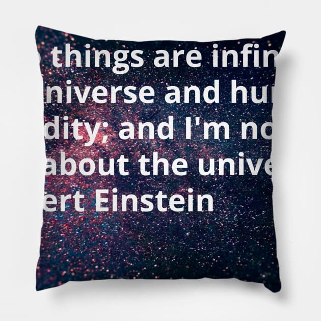 Einstein: Infinite Human Stupidity Pillow by FoxFront