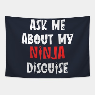 ask about my ninja disguise Tapestry