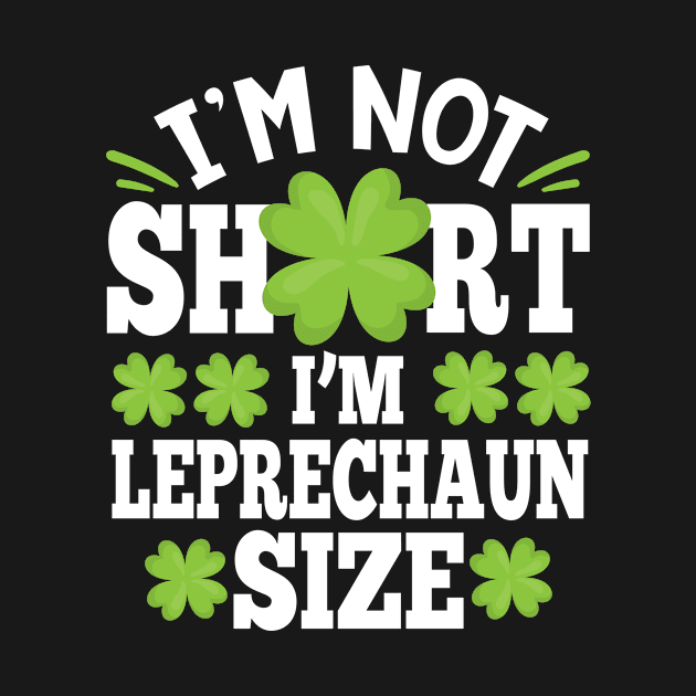 I'm Not Short I'm Leprechaun Size by 2blackcherries