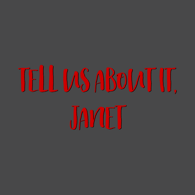 Tell us About it, Janet by TheatreThoughts