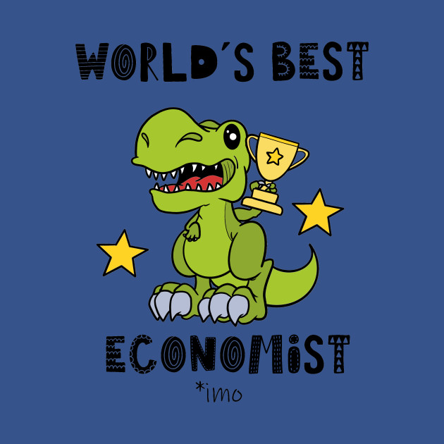 Discover Economist, Funny, Humor, Best, Greatest, Dinosaur, Dino, T Rex, Tyrannosaurus - Economist - T-Shirt