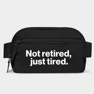 Not Retired - Just Tired Bag