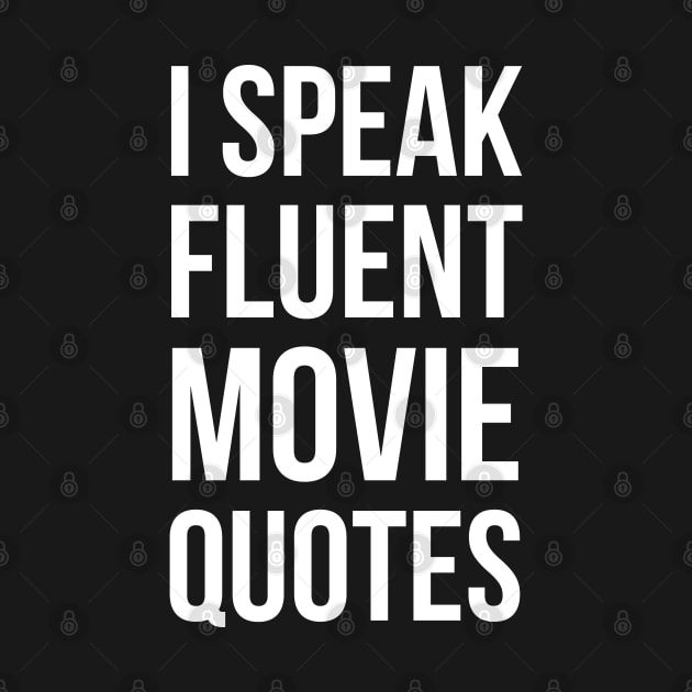 I Speak Fluent Movie Quotes by evokearo