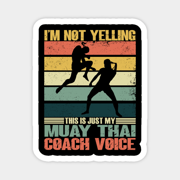 I'm Not Yelling This Is Just My Muay Thai Coach Voice Retro Magnet by JUST PINK