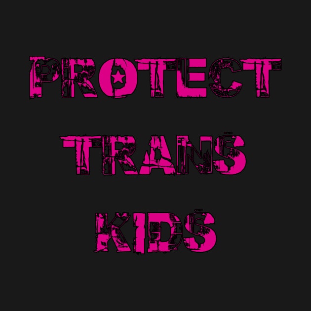 Protect Trans Kids #11 by Death Is Art