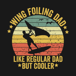 wingfoil lovers - wingsurfer gift - wing foil dad T-Shirt