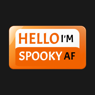 Hello I'm Spooky AF Halloween Fun Gift Idea Ghost Witch Bats Trick or Treat T-Shirt