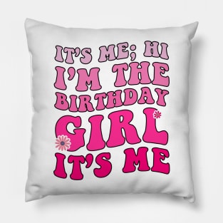 It's Me Hi I'm Birthday Girl It's Me Groovy For Girls Women Pillow