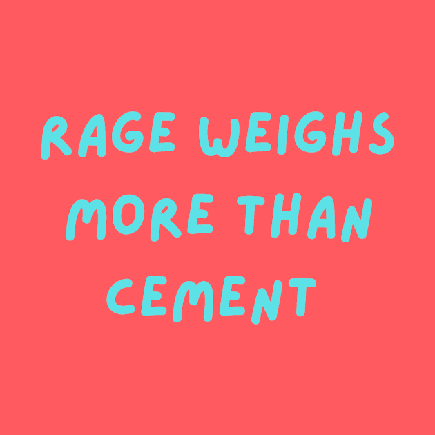 Rage weighs more than cement philosophical by LukjanovArt