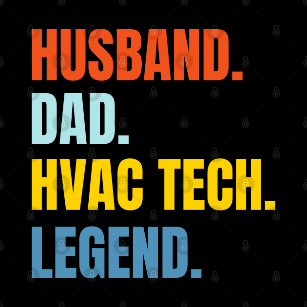 Husband Dad HVAC Tech Legend by HobbyAndArt