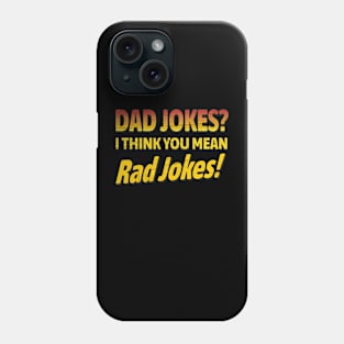 Dad Jokes I Think You Mean Rad Jokes! Phone Case