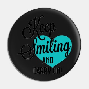 Keep Smiling and Carry on Pin