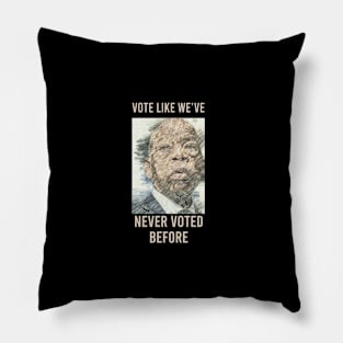 VOTE LIKE WE'VE NEVER VOTED BEFORE Pillow