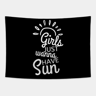 Girls Just Wanna Have Sun. Fun Summer Time Lover Quote. Tapestry