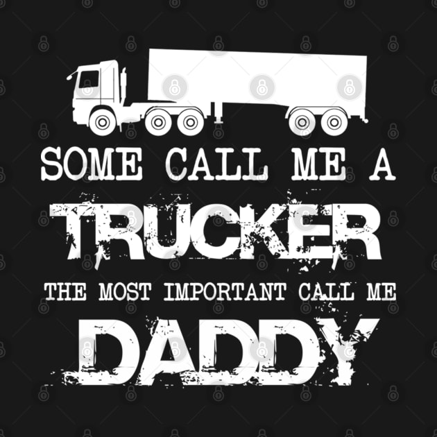 Some call me a trucker - the most important call me daddy by kenjones