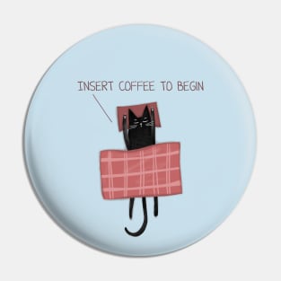 Cartoon funny black cat and the inscription "Insert coffee to begin". Pin