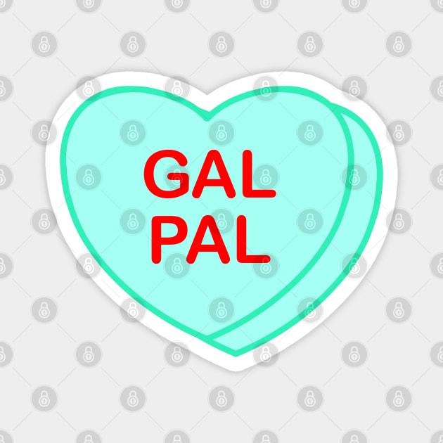 Conversation Heart: Gal Pal Magnet by LetsOverThinkIt