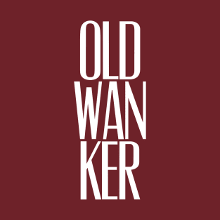 Old wanker, rude adult T-Shirt