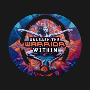 Unleash the Warrior Within T-Shirt