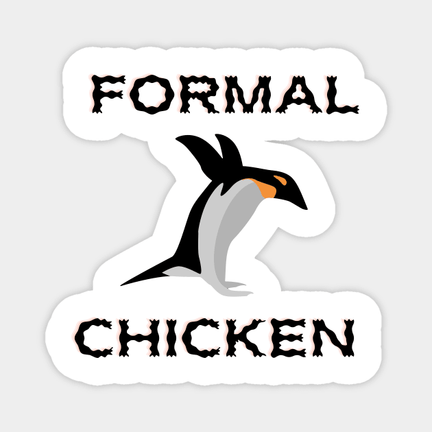 Formal Chicken penguin - Funny Penguin Quote Magnet by Grun illustration 