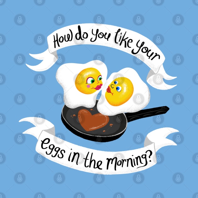 How do you like your eggs in the morning? by InflictDesign