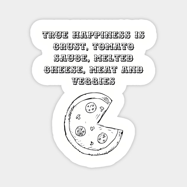 True happiness is pizza Magnet by Six Gatsby