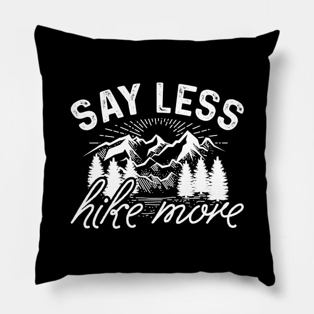 Say Less Hike More Pillow by LuckyFoxDesigns