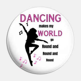 Dancing makes my world go round and round and round Pin