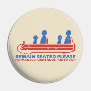 Remain Seated Please Pin