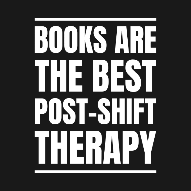 Nurse's Post-Shift Therapy: Books Are My Love! Perfect Gift for RNs and Bookworms by YUED