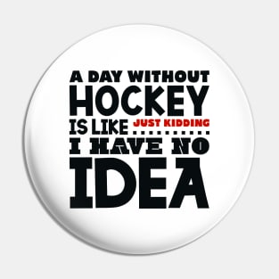 A day without hockey Pin