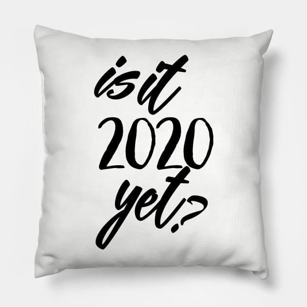 Is It 2020 Yet? Pillow by Rilandune