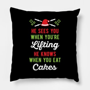 He Sees You When You're Lifting He Knows When You Eat Cakes Pillow