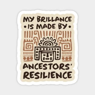 My Brillance Is Made By My Ancestors Resilience - African American Magnet