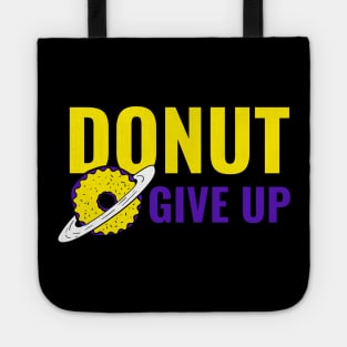 Donut Give Up - Funny Motivational Quote Tote