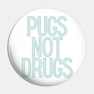 Pugs Not Drugs Pin