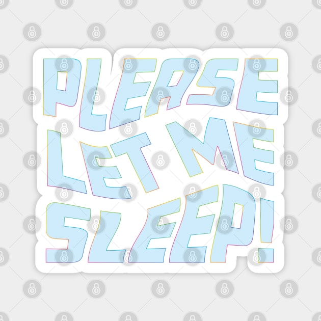 Please Let Me Sleep Magnet by Rosemarie Guieb Designs