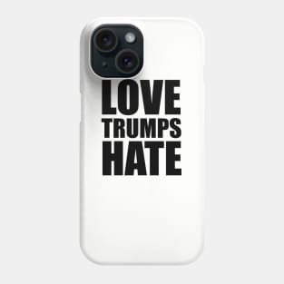 Love Trumps Hate Phone Case