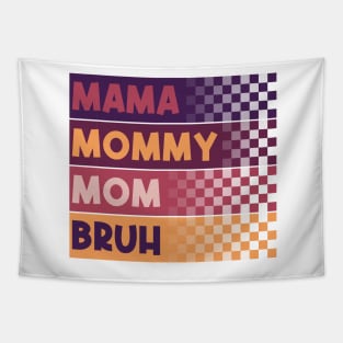 Mama Mommy Mom Bruh Mothers Day Vintage Funny Mother Love Tapestry