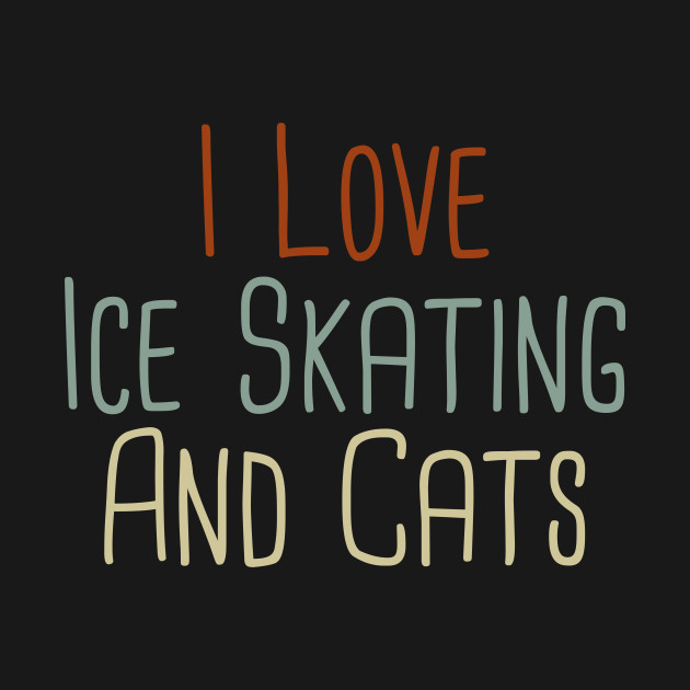 Disover I Love Ice Skating And Cats / Skater Player Gift Cat Lovers - I Love Ice Skating And Cats - T-Shirt