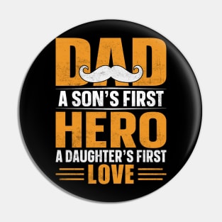 Dad a Sons First Hero a Daughters First Love Pin