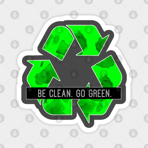 Be Clean Go Green Magnet by TaliDe