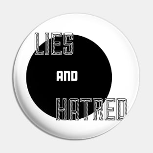 Lies and Hatred v2 Pin