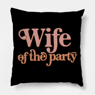 Wife of the Party Pillow