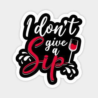 I don't give a sip Magnet