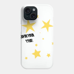 I Can Be Your Star Phone Case