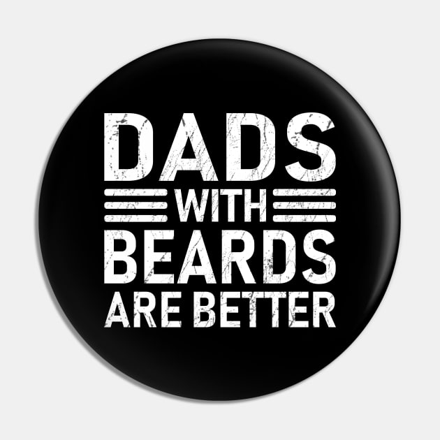 Dads with Beards are Better Father's Day Gift Pin by DragonTees